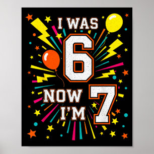 7 Year Old Birthday I Was 6 Now Im 7 67 Funny Kids Poster