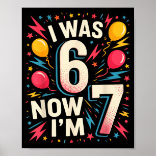 7 Year Old Birthday I Was 6 Now Im 7 67 Funny Kids Poster