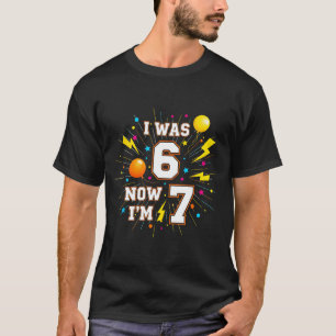 7 Year Old Birthday I Was 6 Now Im 7 67 Funny Kids T-Shirt