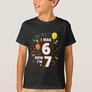7 Year Old Birthday I Was 6 Now Im 7 67 Funny Kids T-Shirt
