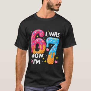 7 Year Old Birthday I Was 6 Now Im 7 67 Funny Kids T-Shirt
