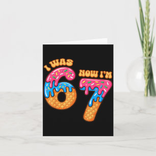 7 Year Old Birthday I Was 6 Now I'm 7 67 Meme Funn Card