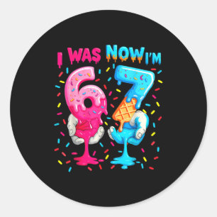 7 Year Old Birthday I Was 6 Now I'm 7 67 Meme Funn Classic Round Sticker