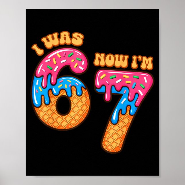 7 Year Old Birthday I Was 6 Now I'm 7 67 Meme Funn Poster (Front)