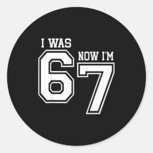 7 Year Old Birthday I Was 6 Now I'm 7 67 Six Seven Classic Round Sticker