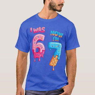 7 Year Old Birthday i was 6 Now Im 7 6 7 Funny for T-Shirt