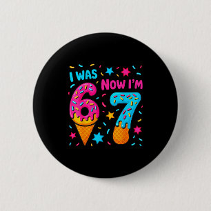 7 Year Old Birthday I Was 6 Now Im 7 Funny 67 Meme 6 Cm Round Badge
