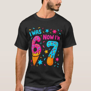 7 Year Old Birthday I Was 6 Now Im 7 Funny 67 Meme T-Shirt