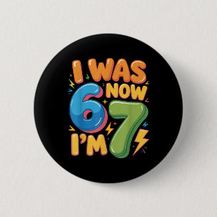 7 Year Old Birthday Shirt - Was 6 Now I'm 7 67 Fun Cm Round Badge