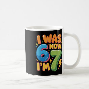 7 Year Old Birthday Shirt - Was 6 Now I'm 7 67 Fun Coffee Mug