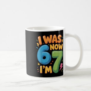 7 Year Old Birthday Shirt - Was 6 Now I'm 7 67 Fun Coffee Mug