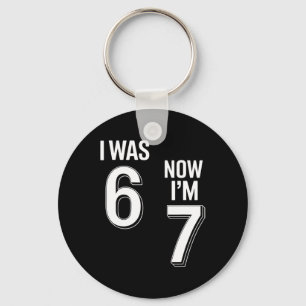 7 Year Old Birthday Shirt - Was 6 Now I'm 7 67 Fun Key Ring