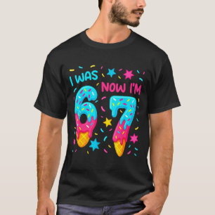 7 Year Old Birthday Shirt Was 6 Now I'm 7 67 Funny