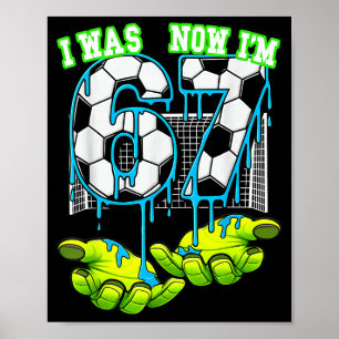 7 Year Old Birthday Six Now Im Seven 67 Meme Socce Poster