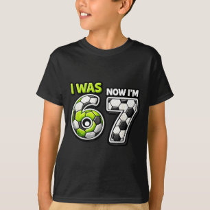 7 Year Old Birthday Soccer Funny I Was 6 Now Im 7 T-Shirt