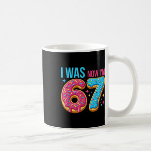 7 Year Old Birthday Was 6 Now I'm 7 67 Funny Coffee Mug