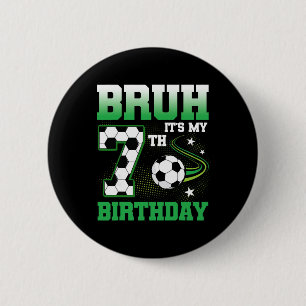 7 Year Old Bruh It's My 7th Birthday Boy Soccer Pa 6 Cm Round Badge