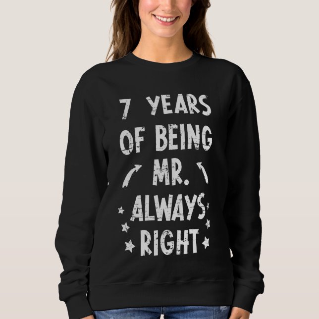 7 Years Being Mr. Always Right Anniversary Wedding Sweatshirt (Front)