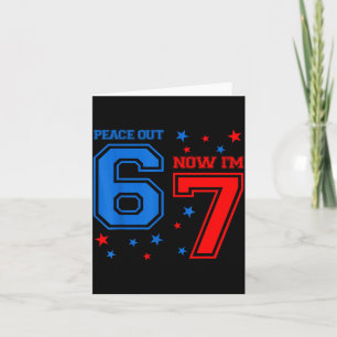 7 Years Old Birthday Peace Out 6 Now I'm 7 67 Birt Card