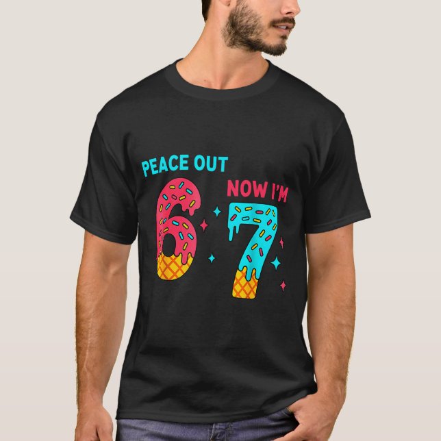 7 Years Old Birthday Peace Out 6 Now I'm 7 67 Birt T-Shirt (Front)