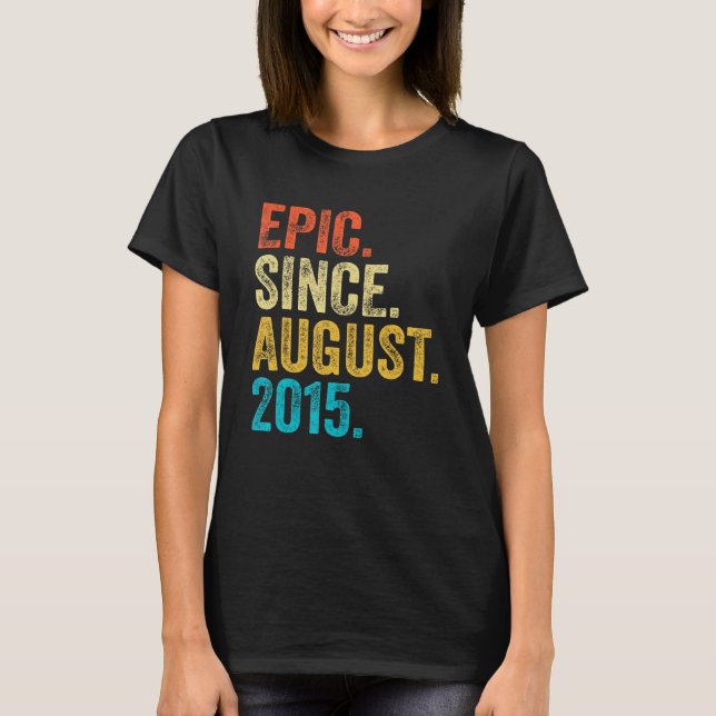 7 Years Old  Epic Since August 2015 7th Birthday B T-Shirt (Front)