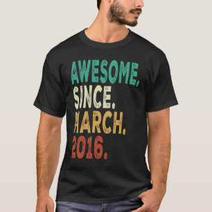 7th Birthday 7 Years Old Awesome Since March 2016 T-Shirt
