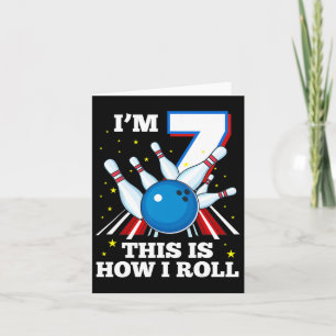 7th Birthday Bowling I'm 7 This Is How I Roll Funn Card