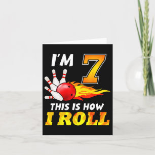 7th Birthday Bowling This Is How I Roll 7 Years Ol Card