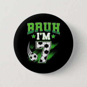 7th Birthday Boy Soccer Bruh I'm 7 Year Old Sport 6 Cm Round Badge