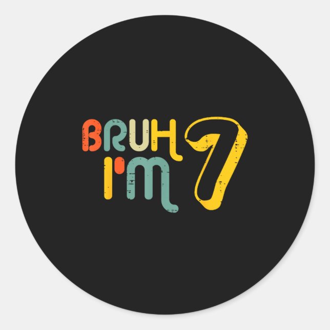 7th Birthday Bruh Im 7 Year Old Bday Meme Boys Gir Classic Round Sticker (Front)
