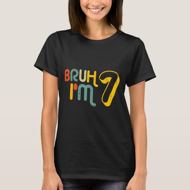 7th Birthday Bruh Im 7 Year Old Bday Meme Boys Gir T-Shirt (Front)
