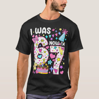 7Th Birthday Girl Funny Six Seven I Was 6 Now I'M T-Shirt
