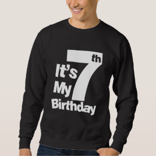 7th Birthday It's My 7 Birthday 7 Year Old Birthd Sweatshirt