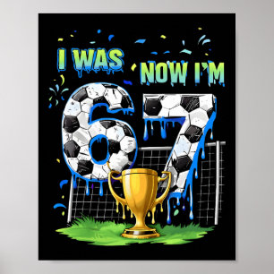 7th Birthday Kids Funny Soccer I Was 6 Now I'm 7 Y Poster