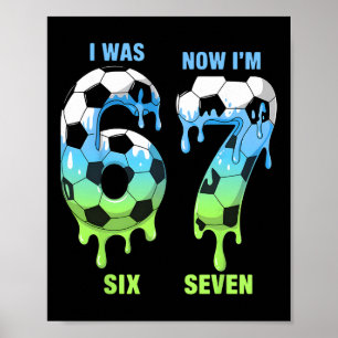 7th Birthday Soccer Shirt I Was 6 Now I’m 7 Shirt Poster