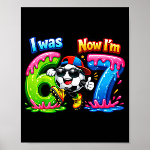 7th Birthday Was 6 7 Six Seven 6 7 Kids Boy Soccer Poster