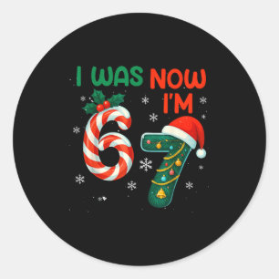 7th Birthday Was 6 Now I'm 7 Year Old Christmas 67 Classic Round Sticker