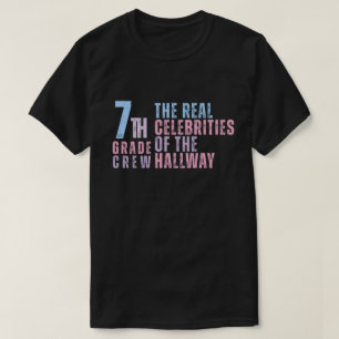 7th Grade Crew The Real Celebrities of the Hallway T-Shirt