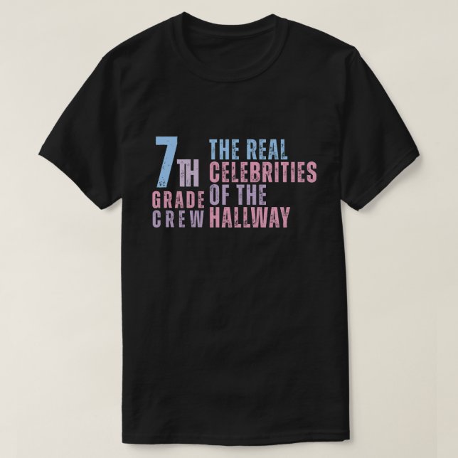 7th Grade Crew The Real Celebrities of the Hallway T-Shirt (Design Front)