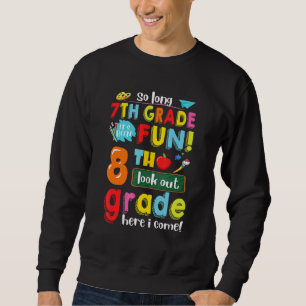 7th Grade It's Been Fun 8th Grade Here I Come Back Sweatshirt