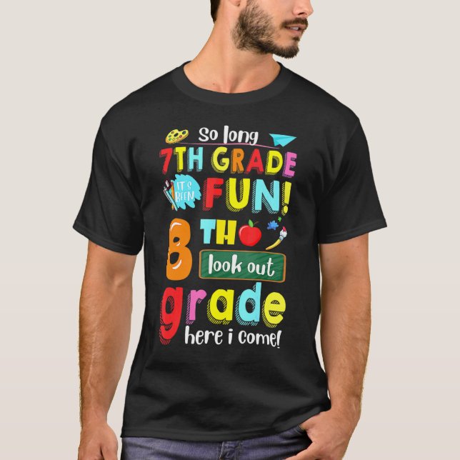 7th Grade It's Been Fun 8th Grade Here I Come Back T-Shirt (Front)