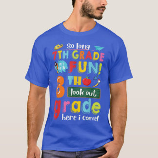 7th Grade It's Been Fun 8th Grade Here I Come Back T-Shirt