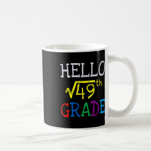 7th Grade Square Root Of 49 First Day Back To Scho Coffee Mug