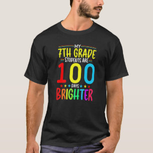 7TH GRADE Teacher 100 Days Brighter 100th Day of S T-Shirt