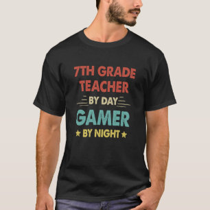 7th Grade Teacher By Day Gamer By Night 2 T-Shirt