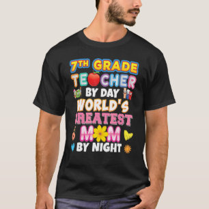 7th Grade Teacher By Day World's Greatest Mum Nigh T-Shirt