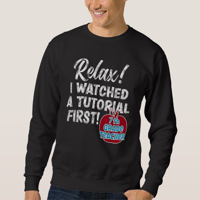 7th Grade Teacher Watch Tutorials Back To School G Sweatshirt (Front)