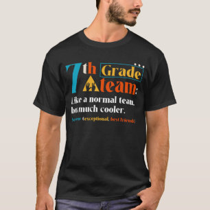 7th Grade Team Like A Normal Team But Much Cooler T-Shirt