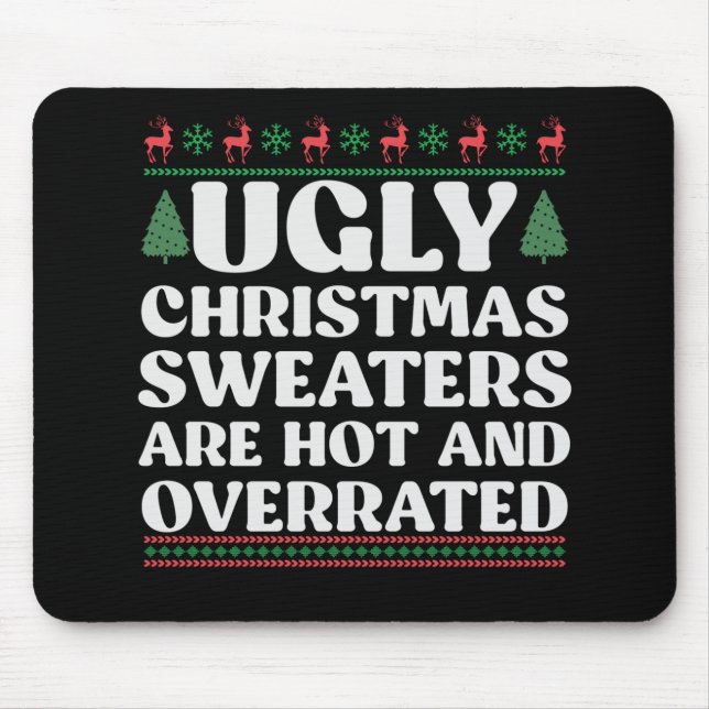 7Ugly Christmas Sweaters are Hot and Overrated Mouse Mat (Front)