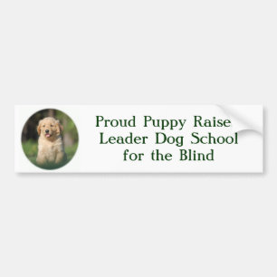 805, Proud Puppy Raiser!Leader Dog Schoolfor th... Bumper Sticker